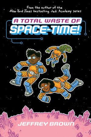 A Total Waste of Space-Time! By Jeffrey Brown