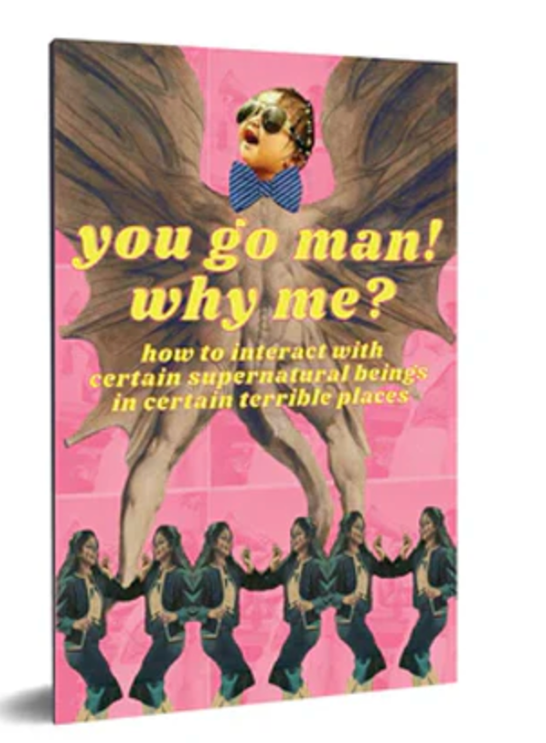 "You Go Man! Why Me?: How to Interact with Certain Supernatural Beings in Certain Terrible Places" by Manickavel