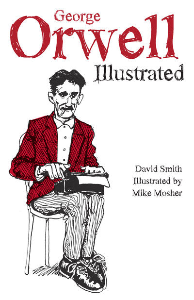 George Orwell Illustrated by David Smith and Mike Mosher