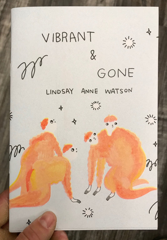 Vibrant & Gone by Lindsay Anne Watson