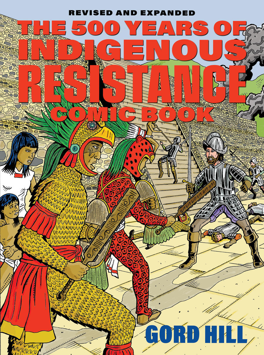 The 500 Years of Indigenous Resistance Comic Book by Gord Hill