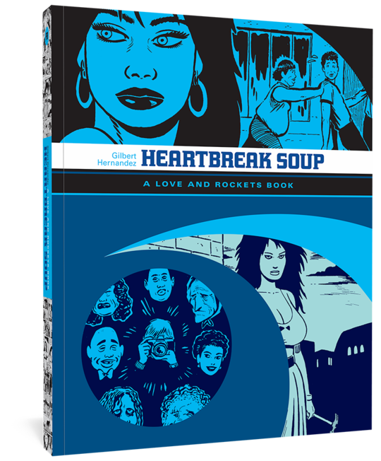 Heartbreak Soup: A Love and Rockets Book by Gilbert Hernandez