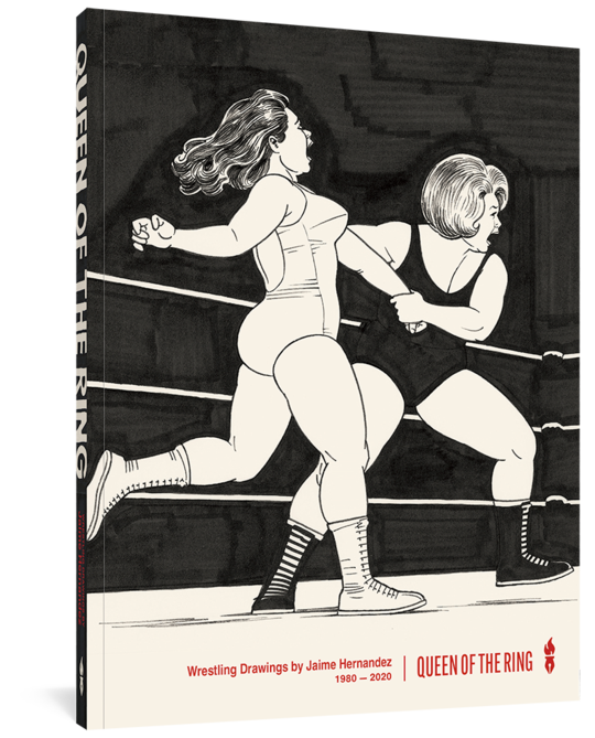 Queen of the Ring: Wrestling Drawings by Jaime Hernandez 1980-2020 by Jamie Hernandez & Katie Skelly