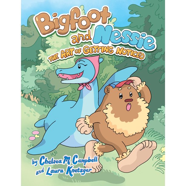 (Hardcover) Bigfoot and Nessie : The Art of Getting Noticed by Chelsea M. Campbell