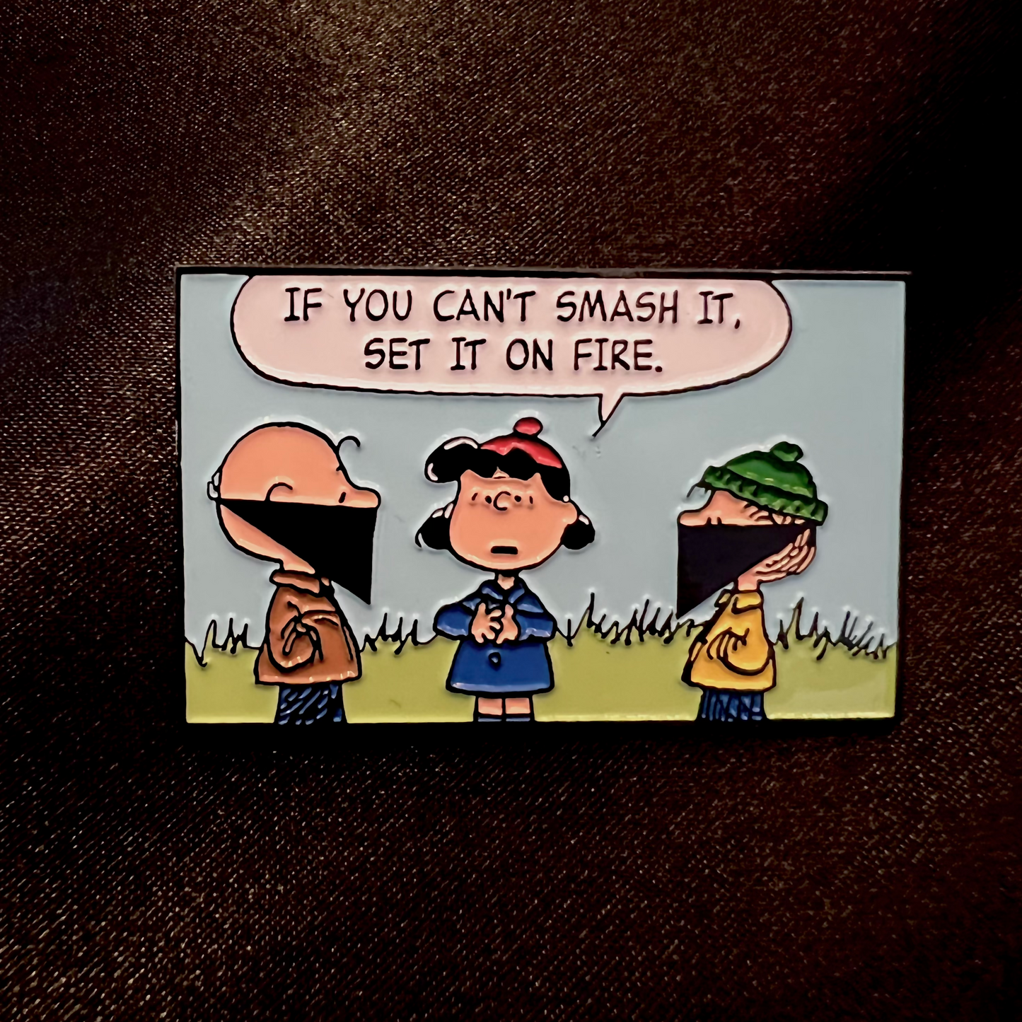 Enamel Pin: If You Can't Smash It, Set It On Fire