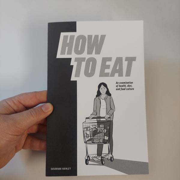 How To Eat: An Examination of Health, Diet and Food Culture by Susannah Hainley
