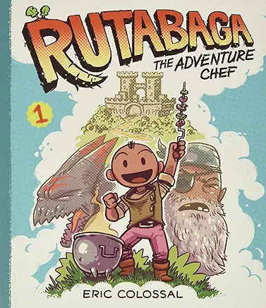 Rutabaga the Adventure Chef: Book 1 by Eric Colossal