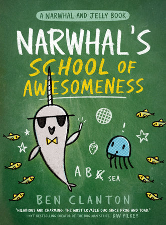 Narwhal's School of Awesomeness (A Narwhal and Jelly Book #6) By Ben Clanton