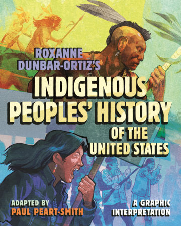 Roxanne Dunbar-Ortiz's Indigenous Peoples' History of the United States by By Paul Peart-Smith and Roxanne Dunbar-Ortiz