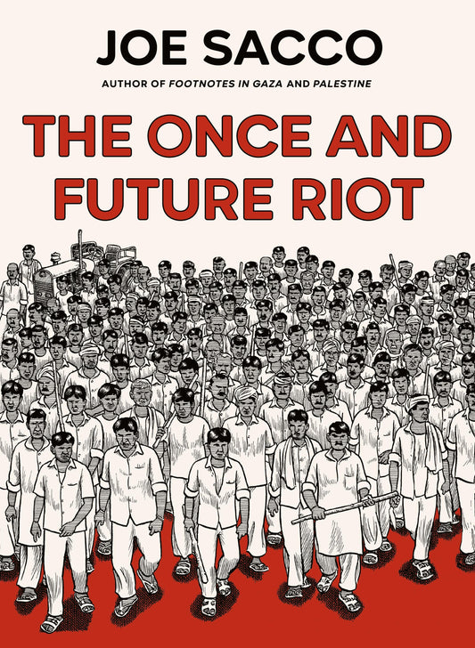 The Once and Future Riot by Joe Sacco