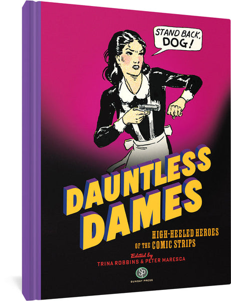 Dauntless Dames: High-Heeled Heroes of the Comics by  Trina Robbins and Peter Maresca