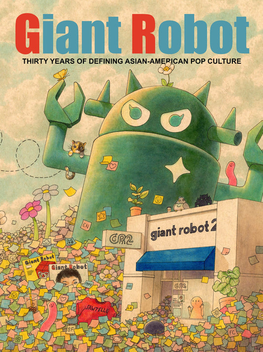 Giant Robot: Thirty Years of Defining Asian-American Pop Culture - Edited by Eric Nakamura