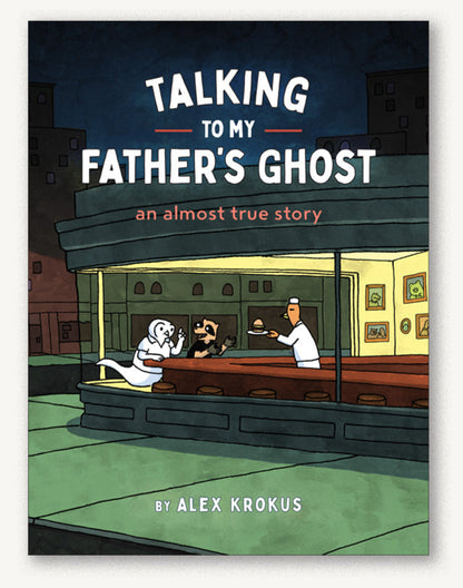 Book cover of 'Talking to My Father's Ghost' by Alex Krokus with a ghostly figure in a diner.