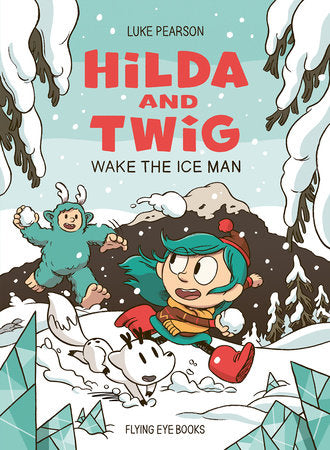 Hilda & Twig: Wake the Ice Man by Luke Pearson