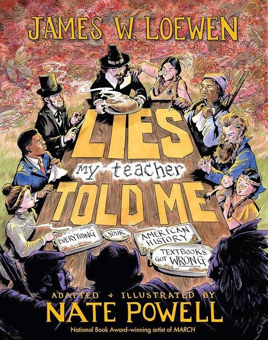 Lies My Teacher Told Me: A Graphic Adaptation by James W. Loewen and Nate Powell