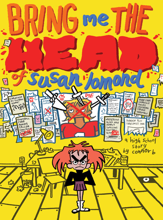 Bring Me the Head of Susan Lomond: A High School Story by Connor B.