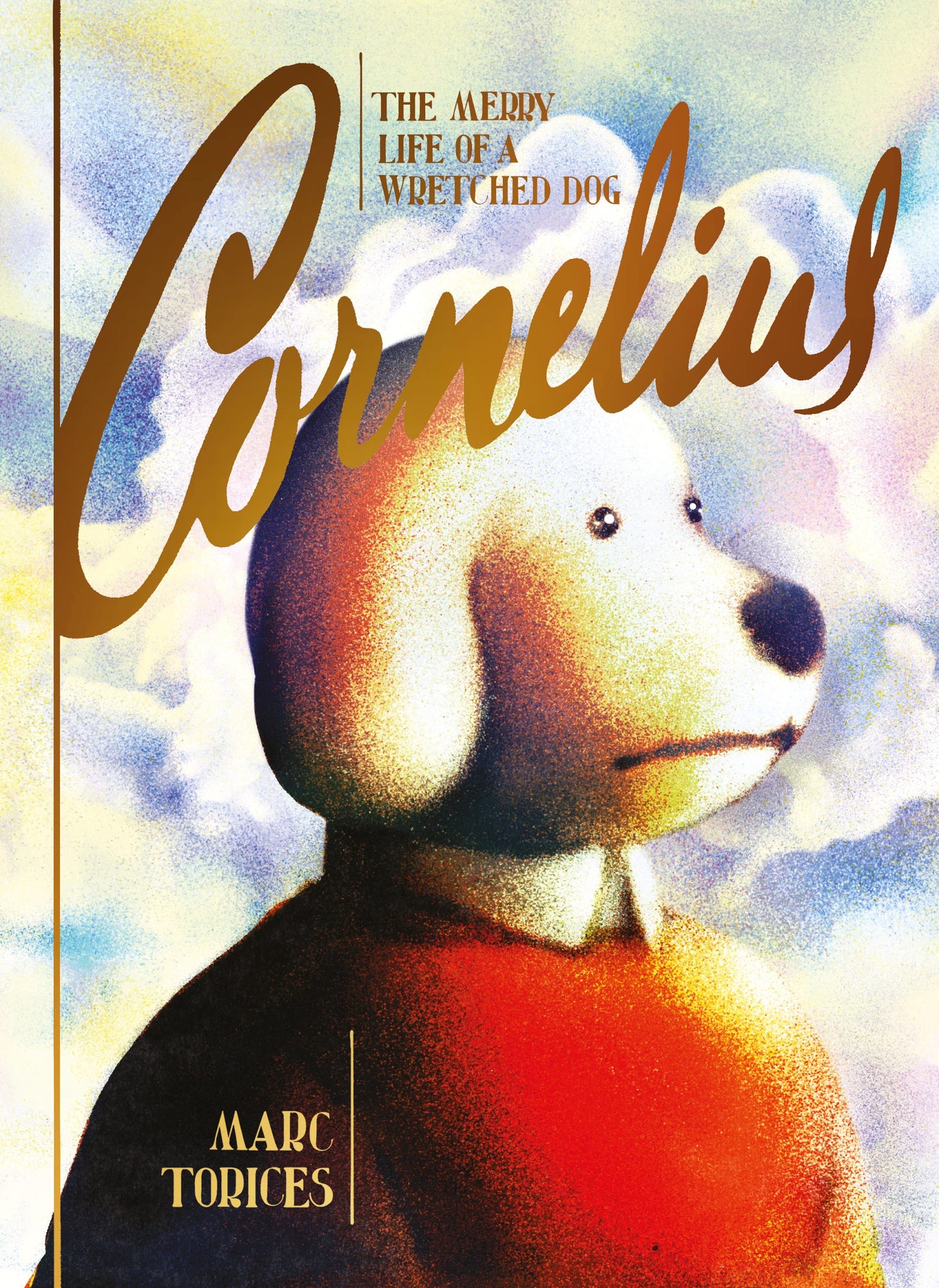 Cornelius: The Merry Life of a Wretched Dog by Marc Torices