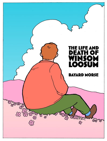The Life and Death of Winsom Loosum  by Bayard Morse