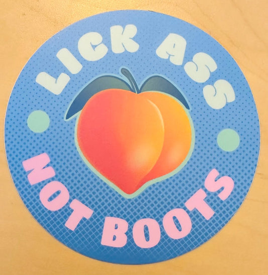 Lick A$$ not Boots Sticker by Jarrett Melendez