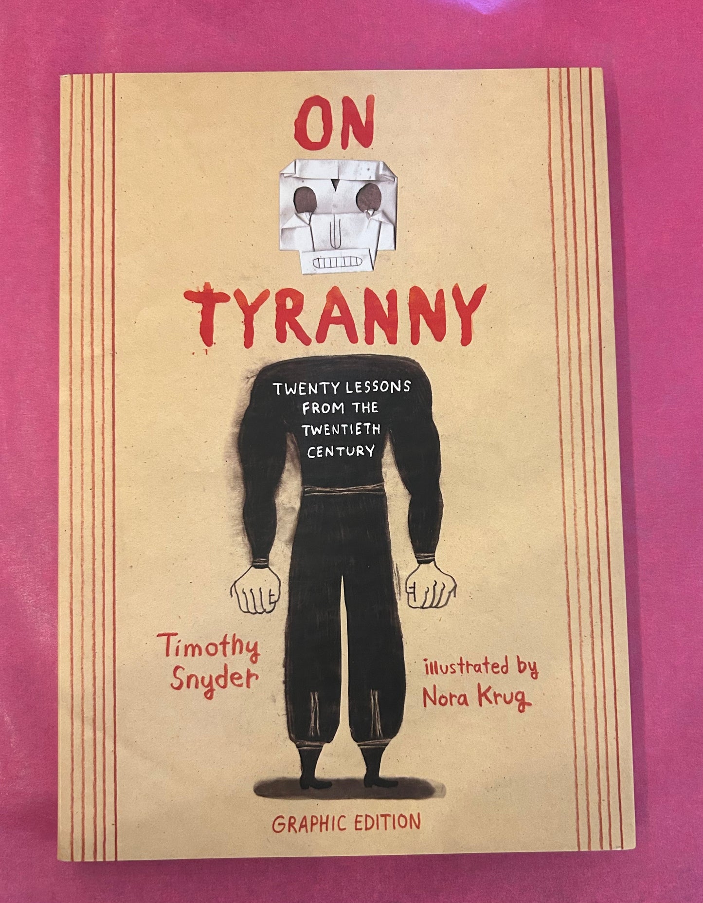 On Tyranny by Timothy Snyder and Nora Krug