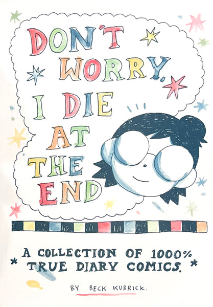 Don't Worry, I Die At The End by Beck Kubrick