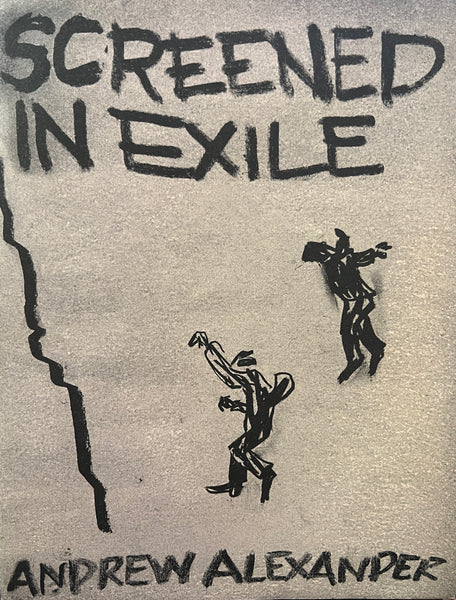 Screened in Exile by Andrew Alexander