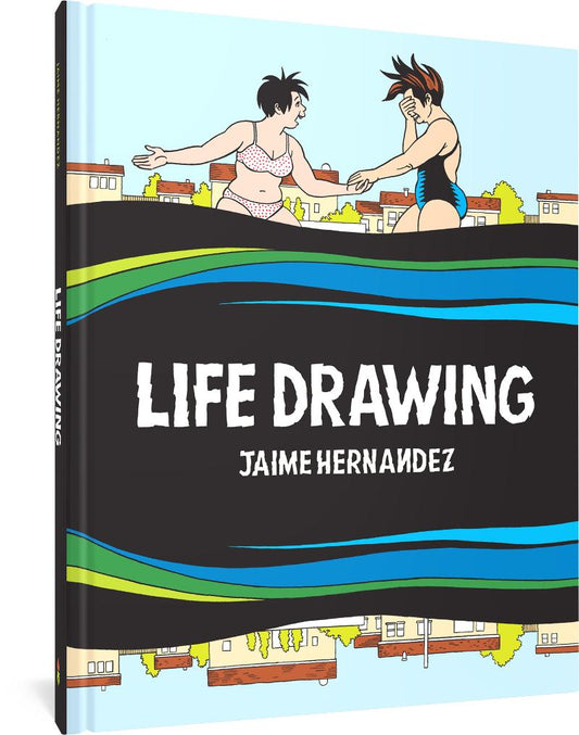 Life Drawing: A Love and Rockets Collection by  Jaime Hernandez