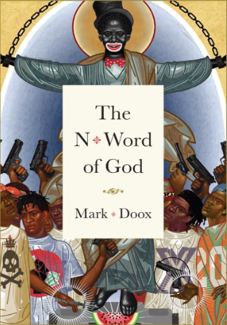 The N*Word of God by Mark Doox