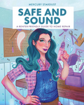 Safe and Sound: A RENTER-FRIENDLY GUIDE TO HOME REPAIR by Mercury Stardust