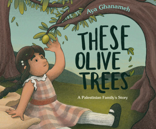 These Olive Trees By Aya Ghanameh and Illustrated by Aya Ghanameh