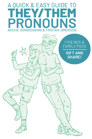 Friends and Family Bundle: A Quick & Easy Guide to They/Them Pronouns by Archie Bongiovanni and Tristan Jimerson