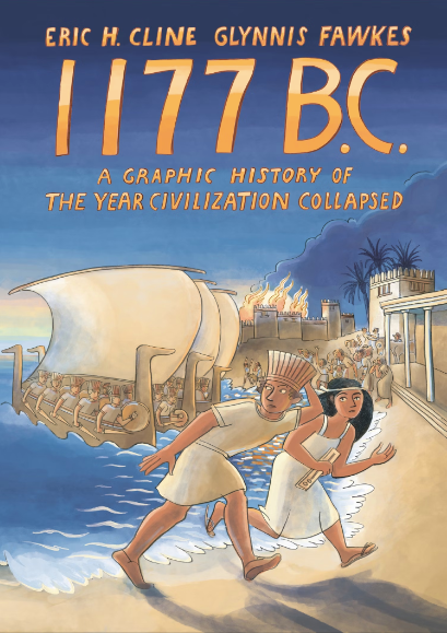 1177 B.C.: A Graphic History of the Year Civilization Collapsed by Eric H. Cline and Glynnis Fawkes
