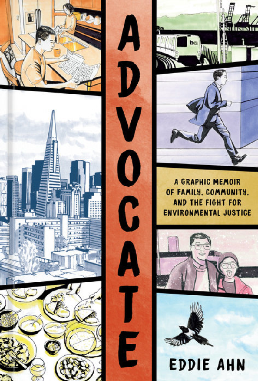 Advocate: A GRAPHIC MEMOIR OF FAMILY, COMMUNITY, AND THE FIGHT FOR ENVIRONMENTAL JUSTICE  By Eddie Ahn