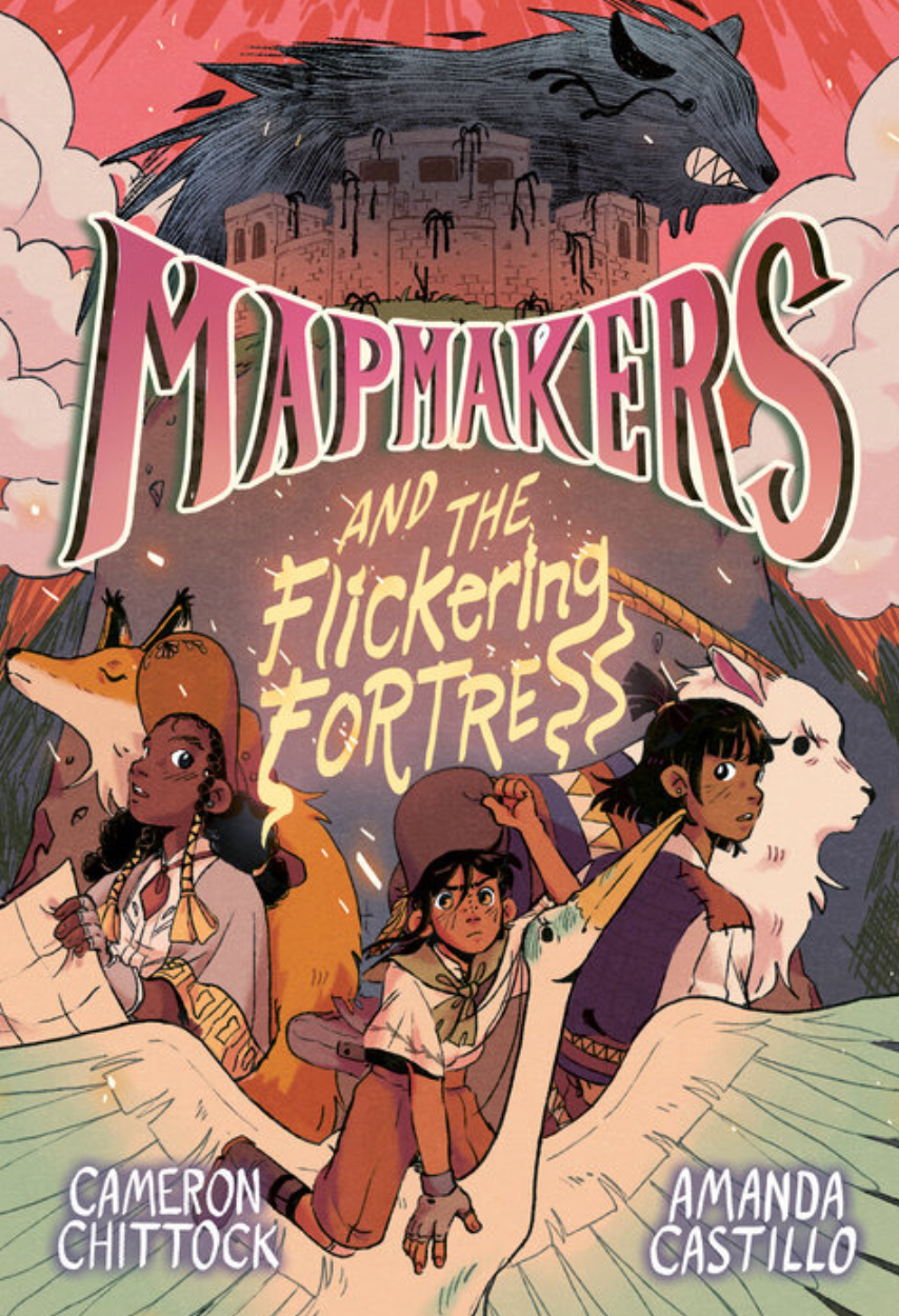 Mapmakers and the Flickering Fortress By Cameron Chittock and Amanda Castillo