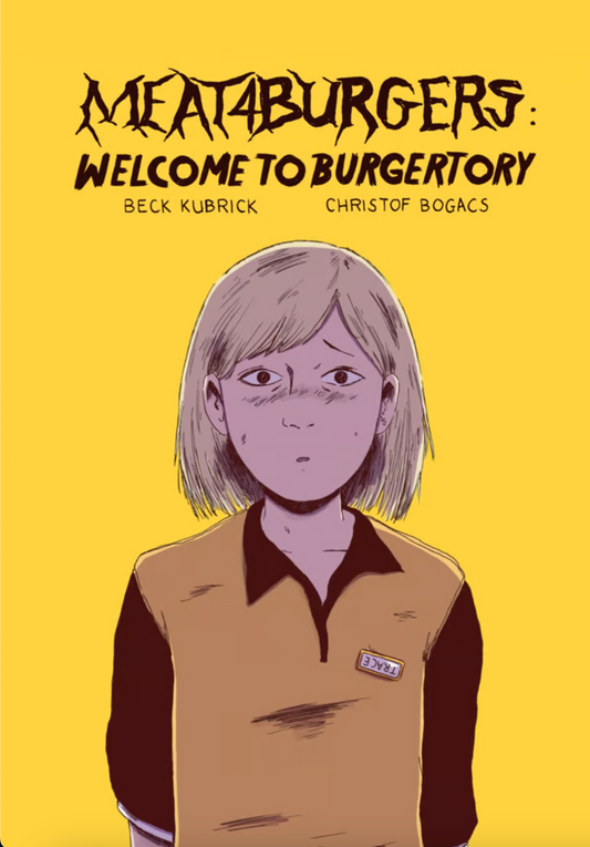 Meat4Burgers: Welcome to Burgertory by Beck Kubrick and Christof Bogacs