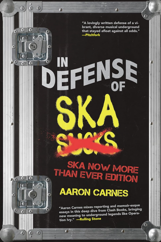 In Defense of Ska: Ska Now More Than Ever Edition by Aaron Carnes