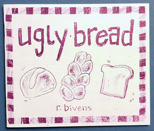 Ugly Bread by R. Bivens