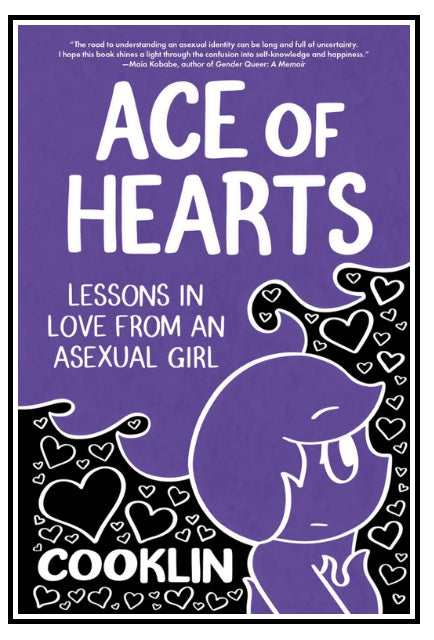 Ace of Hearts: Lessons in Love from an Asexual Girl by Cooklin