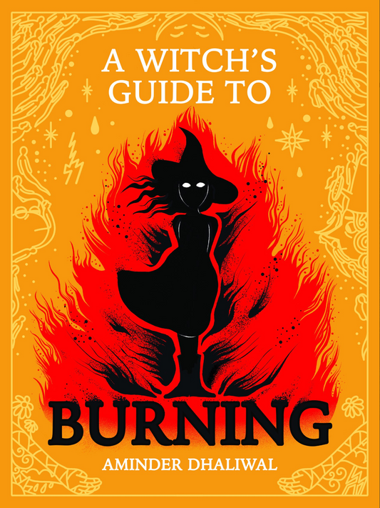 A Witch's Guide to Burning by Aminder Dhaliwal