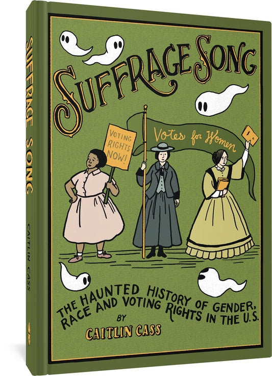 Suffrage Song: The Haunted History of Gender, Race and Voting Rights in the U.S. by Caitlin Cass