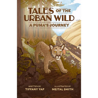 Tales of the Urban Wild: A Puma's Journey by Tiffany Yap and Meital Smith