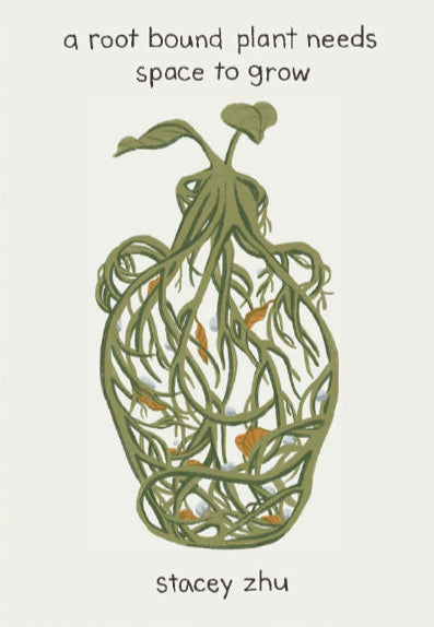 Card with illustration of a plant and roots, text 'a root bound plant needs space to grow' by Stacey Zhu, on a green leaf background.