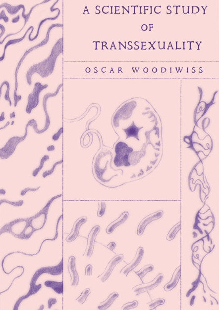 A Scientific Study of Transsexuality by Oscar Woodiwiss