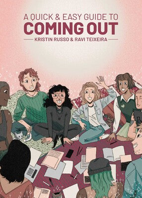 A Quick & Easy Guide to Coming Out by Kristin Russo and Ravi Teixeira