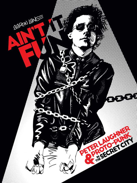 Ain’t It Fun: Peter Laughner & Proto-Punk in the Secret City by Aaron Lange