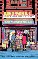 Meanwhile...A Comic Shop Anthology edited by Ryan Higgins