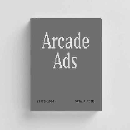 Arcade Ads (1970-1984) by Masala Noir