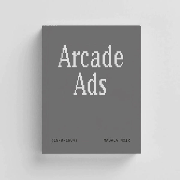 Arcade Ads (1970-1984) by Masala Noir