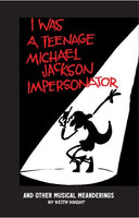 I Was A Teenage Michael Jackson Impersonator and Other Musical Meanderings by Keith Knight