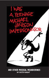 I Was A Teenage Michael Jackson Impersonator and Other Musical Meanderings by Keith Knight